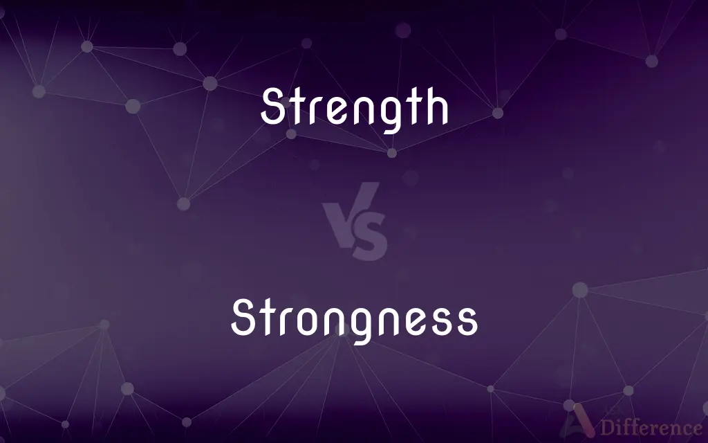Strength vs. Strongness — What's the Difference?