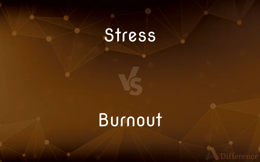Stress vs. Burnout — What's the Difference?