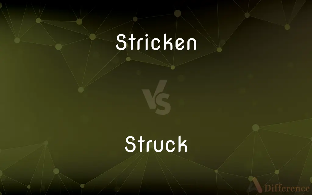 Stricken vs. Struck — What's the Difference?