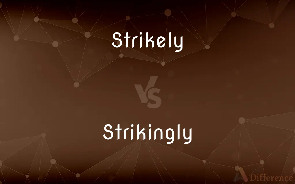 Strikely vs. Strikingly — Which is Correct Spelling?