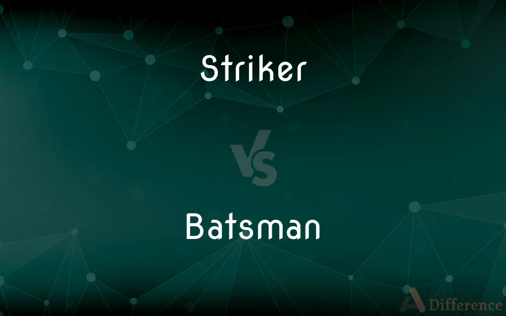 Striker vs. Batsman — What's the Difference?