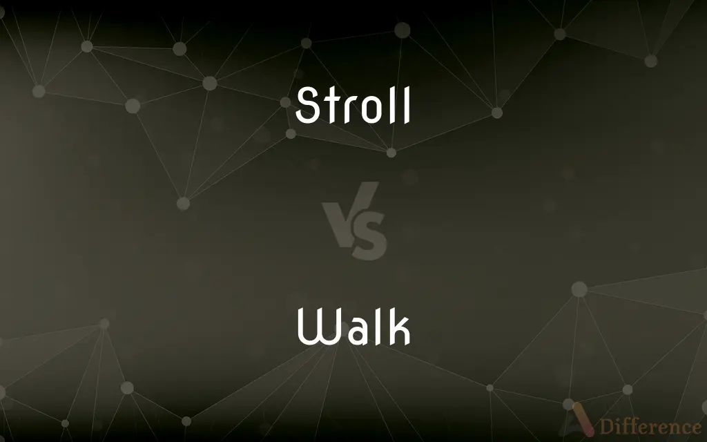 Stroll vs. Walk — What's the Difference?