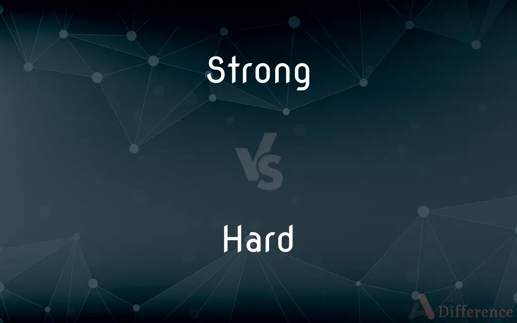 Strong vs. Hard — What's the Difference?