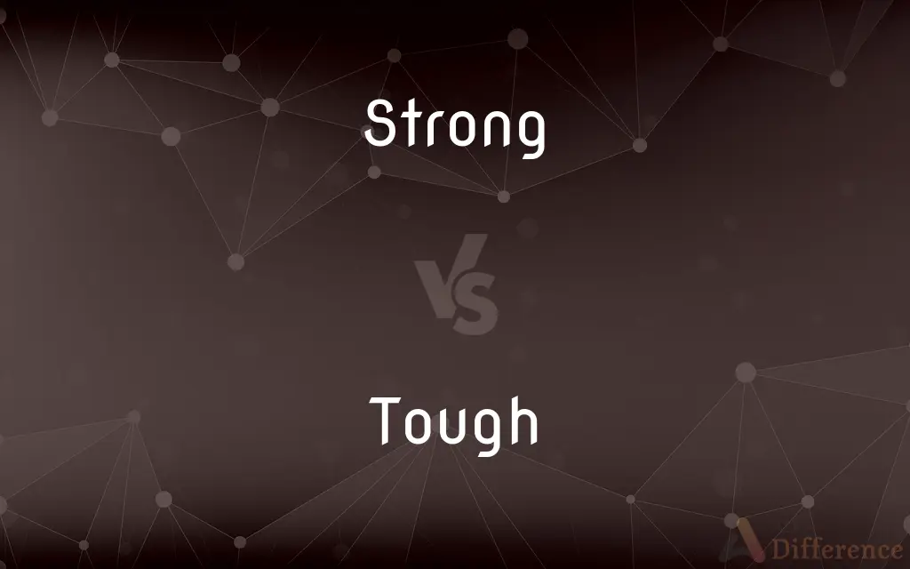 Strong vs. Tough — What's the Difference?