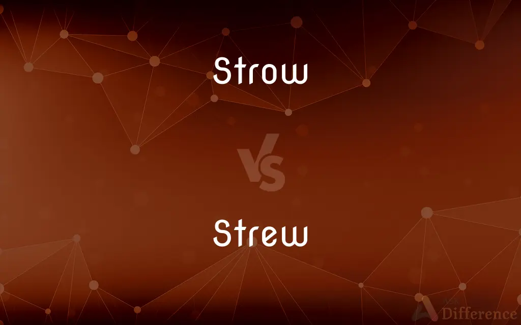 Strow vs. Strew — What's the Difference?