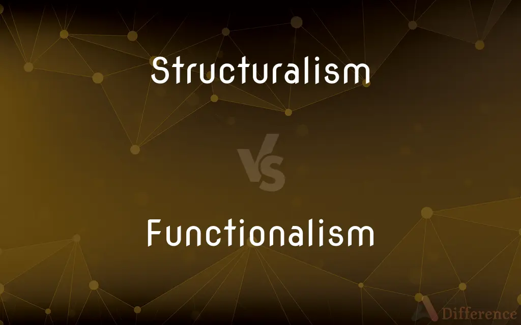 Structuralism vs. Functionalism — What's the Difference?