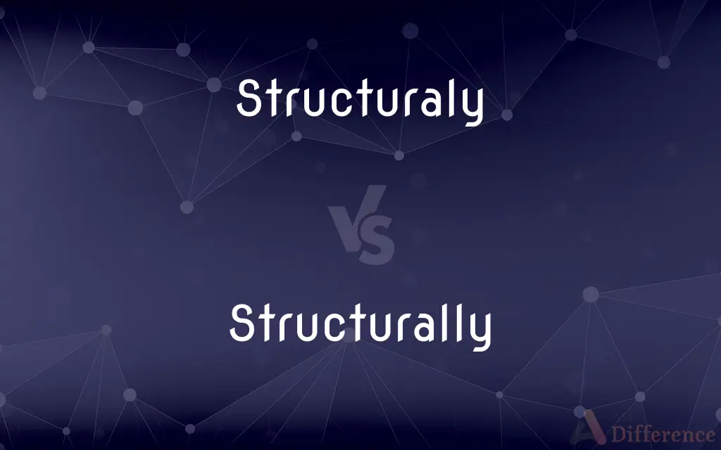 Structuraly vs. Structurally — Which is Correct Spelling?
