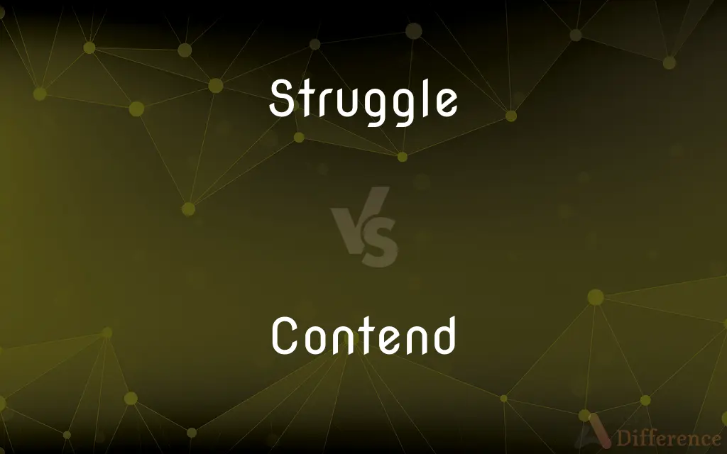 Struggle vs. Contend — What's the Difference?