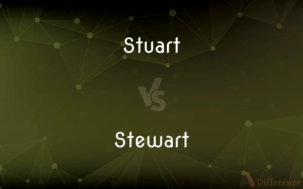 Stuart vs. Stewart — What's the Difference?