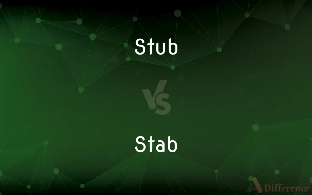 Stub vs. Stab — What's the Difference?