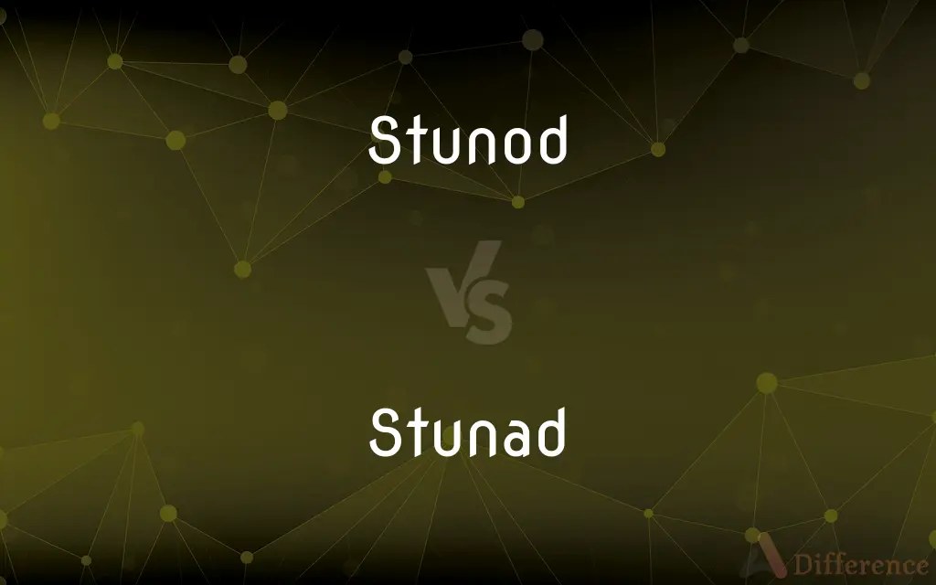 Stunod vs. Stunad — What's the Difference?