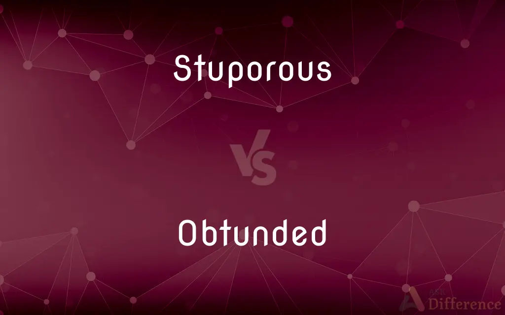 Stuporous vs. Obtunded — What's the Difference?