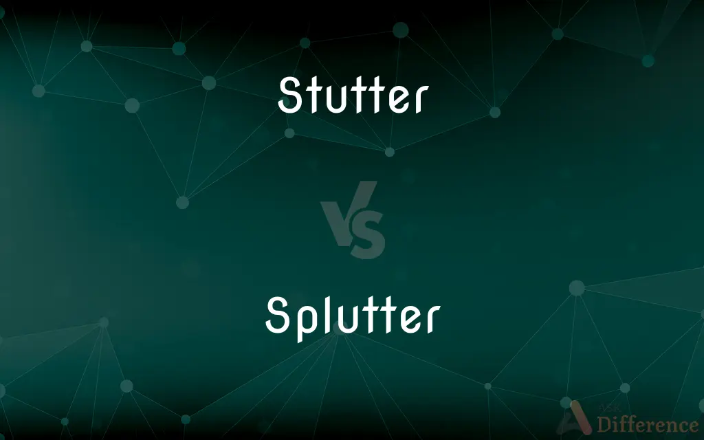 Stutter vs. Splutter — What's the Difference?