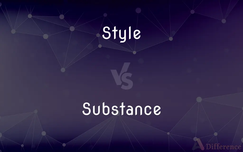 Style vs. Substance — What's the Difference?