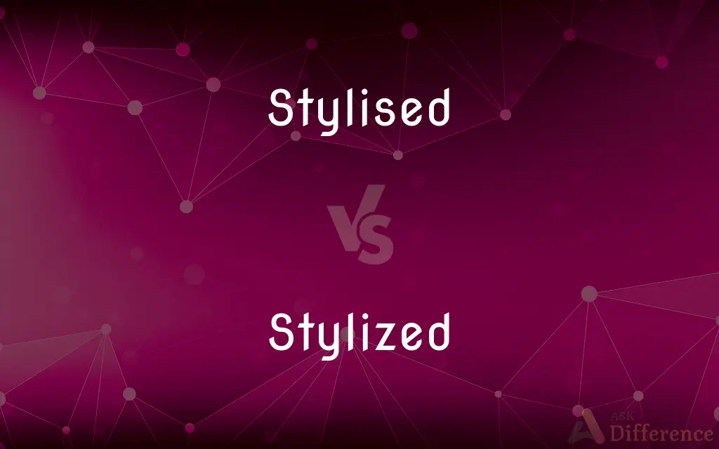 Stylised vs. Stylized — What's the Difference?