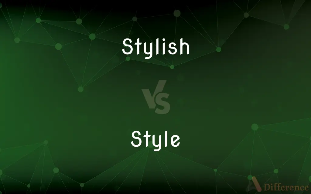 Stylish vs. Style — What's the Difference?