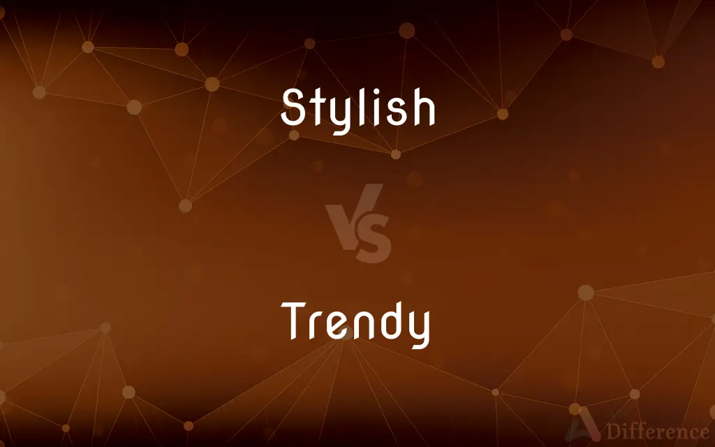 Stylish vs. Trendy — What's the Difference?