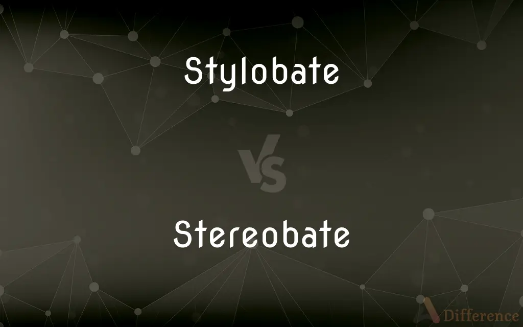 Stylobate vs. Stereobate — What's the Difference?