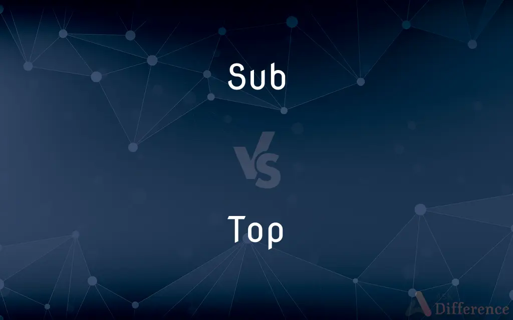 Sub vs. Top — What's the Difference?