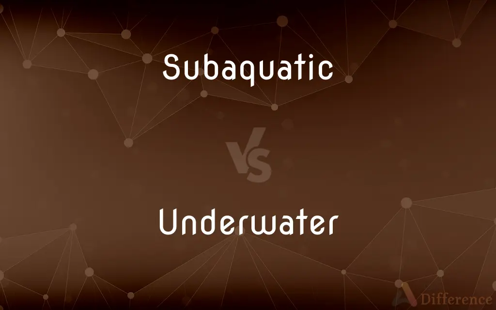 Subaquatic vs. Underwater — What's the Difference?