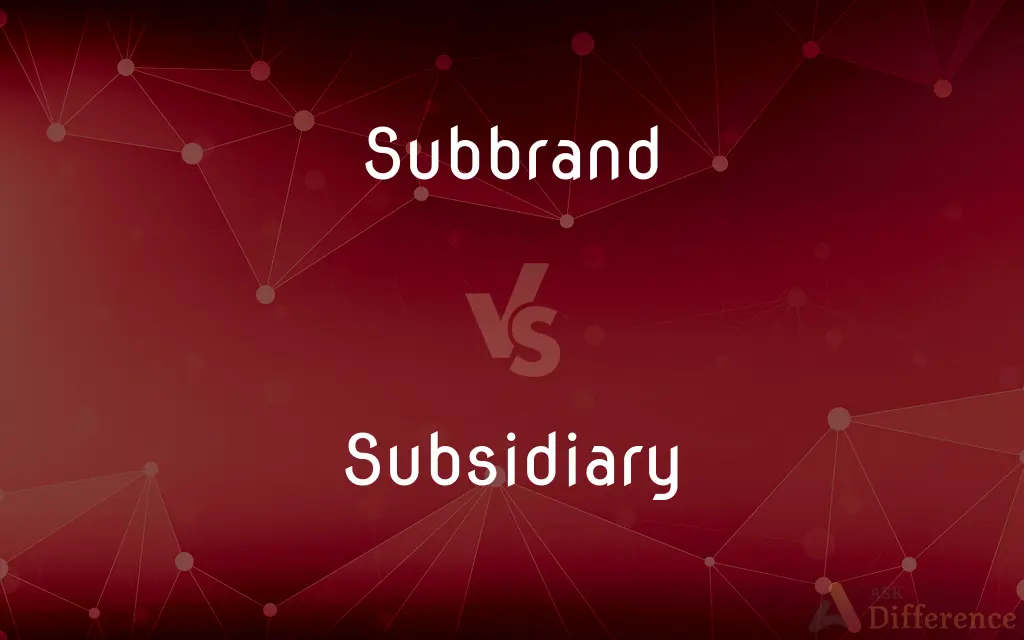 Subbrand vs. Subsidiary — What's the Difference?