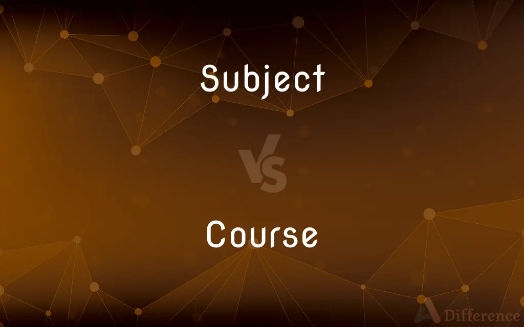 Subject vs. Course — What's the Difference?