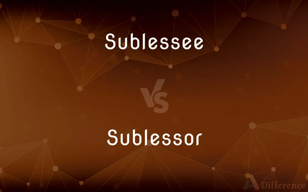 Sublessee vs. Sublessor — What's the Difference?