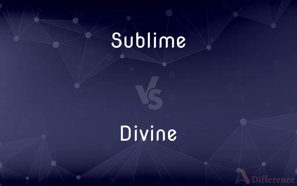 Sublime vs. Divine — What's the Difference?