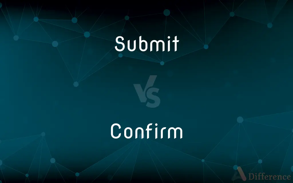 Submit vs. Confirm — What's the Difference?