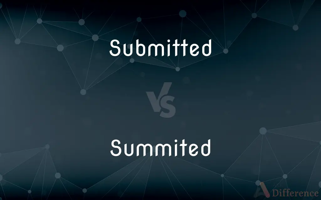 Submitted vs. Summited — What's the Difference?