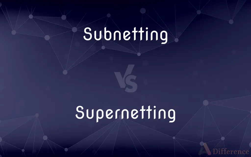 Subnetting vs. Supernetting — What's the Difference?
