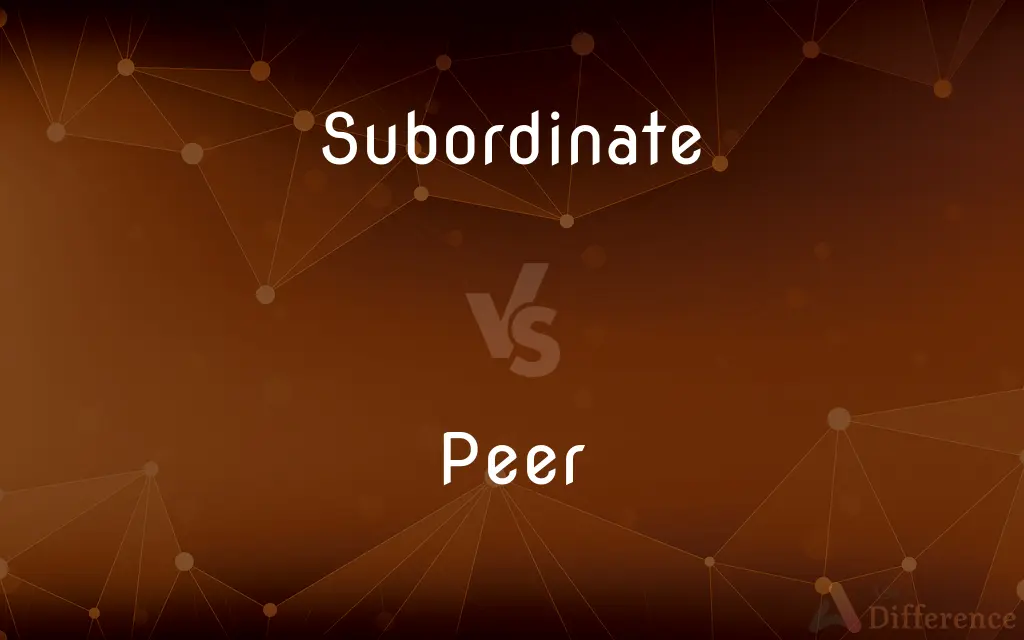 Subordinate vs. Peer — What's the Difference?