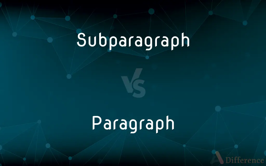 Subparagraph vs. Paragraph — What's the Difference?