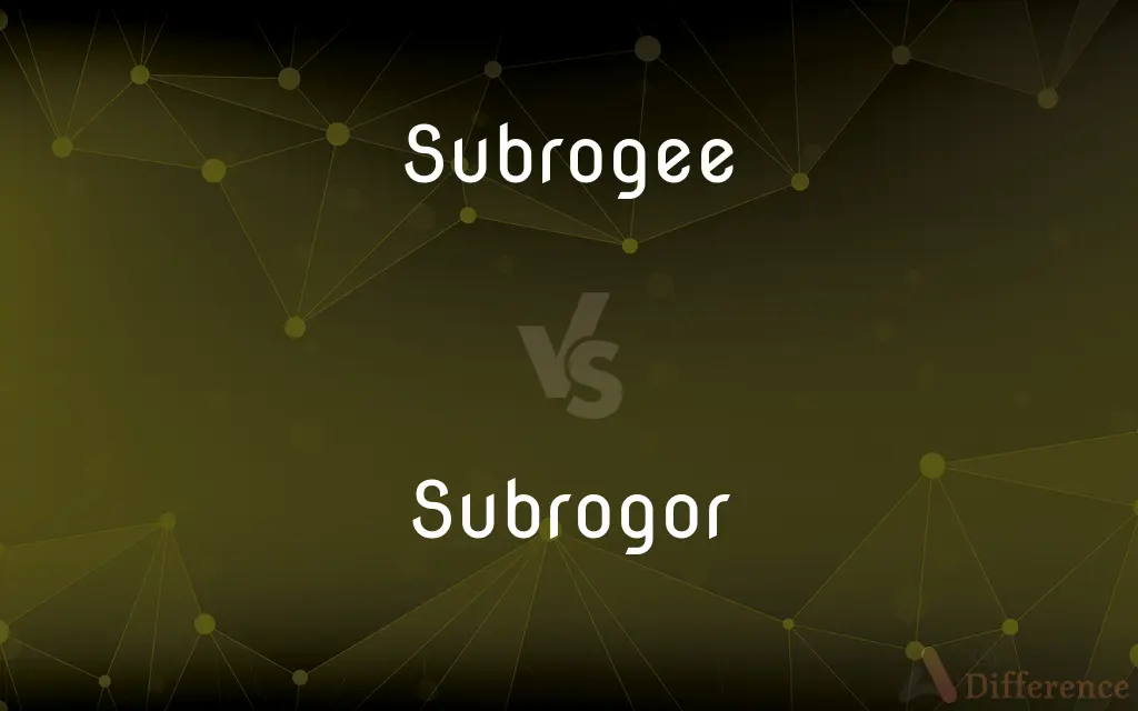 Subrogee vs. Subrogor — What's the Difference?