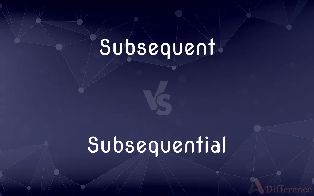 Subsequent vs. Subsequential — What's the Difference?