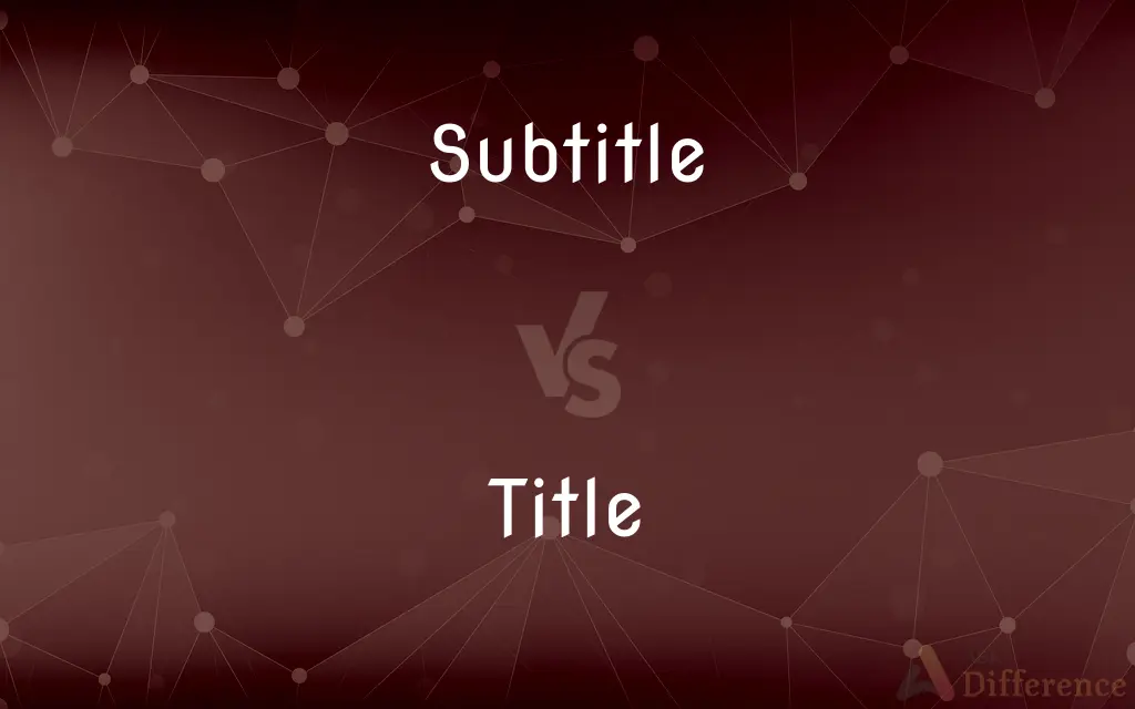 Subtitle vs. Title — What's the Difference?