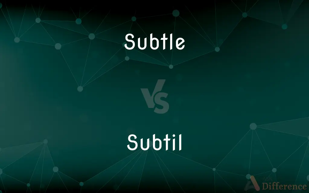 Subtle vs. Subtil — Which is Correct Spelling?