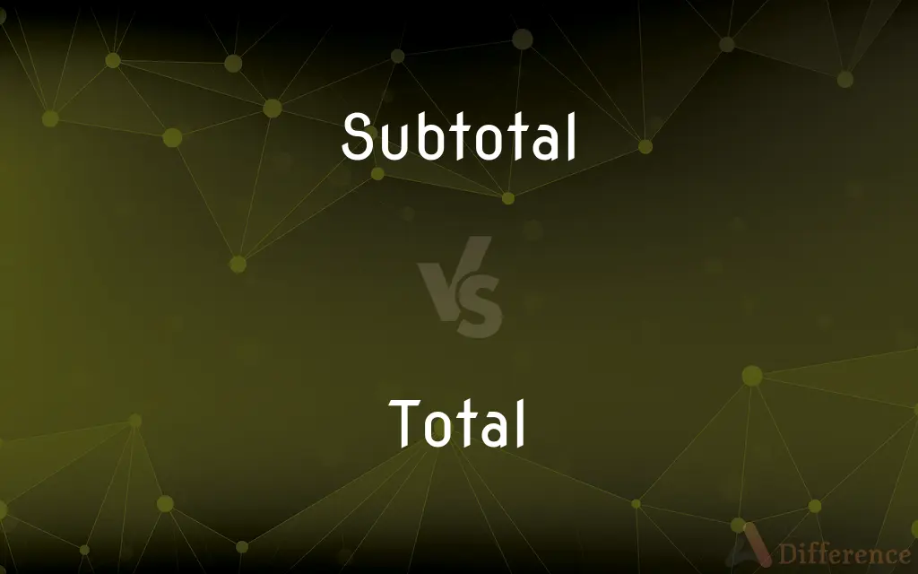 Subtotal vs. Total — What's the Difference?