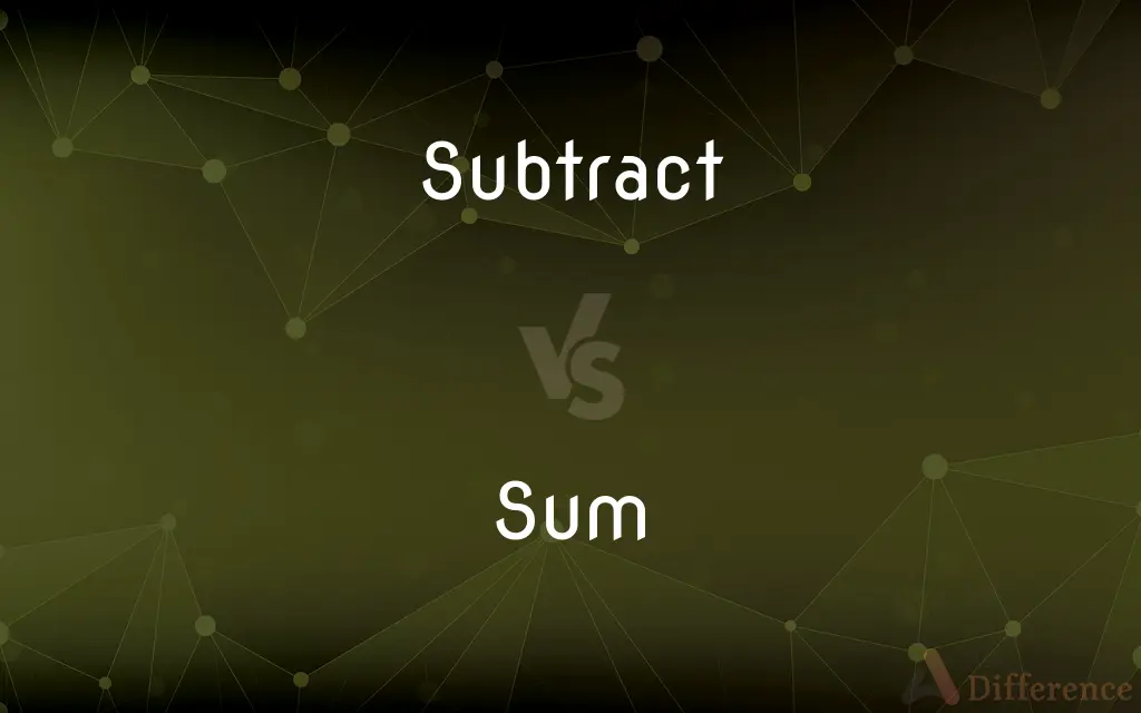 Subtract vs. Sum — What's the Difference?