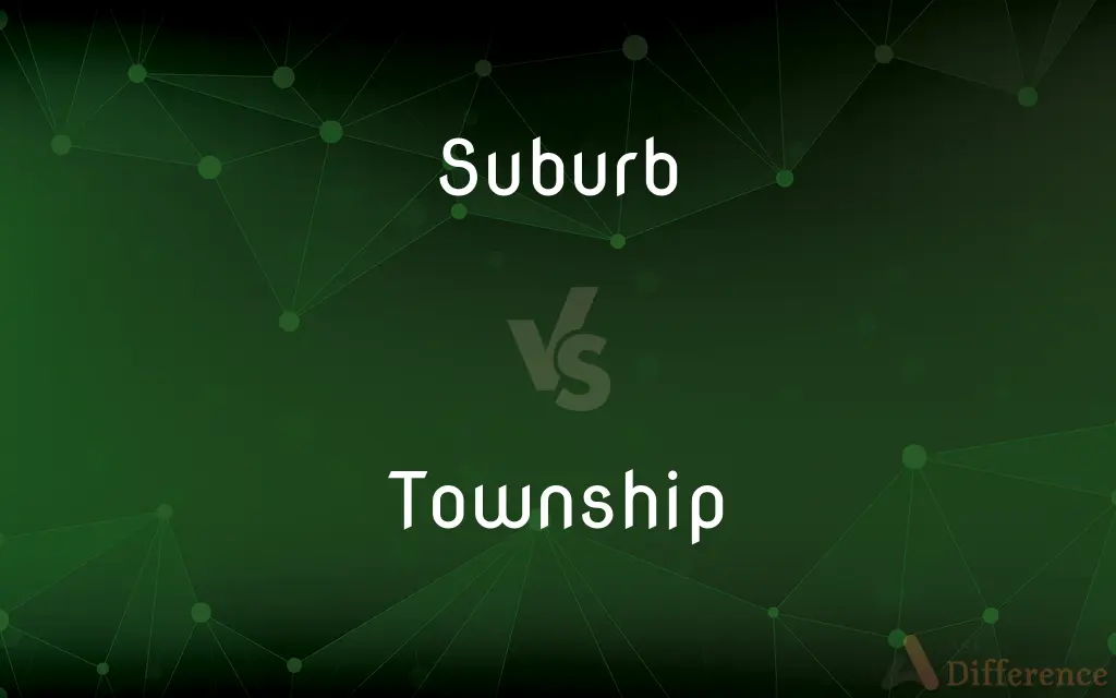 Suburb vs. Township — What's the Difference?