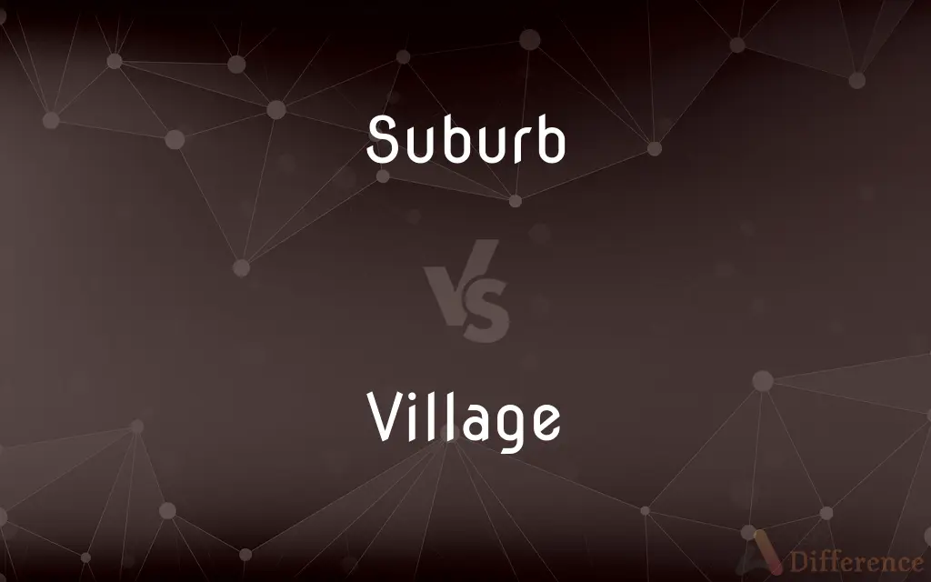 Suburb vs. Village — What's the Difference?