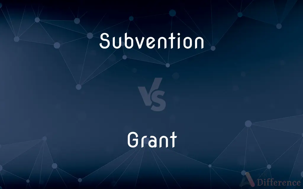 Subvention vs. Grant — What's the Difference?