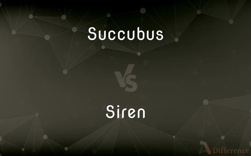 Succubus vs. Siren — What's the Difference?