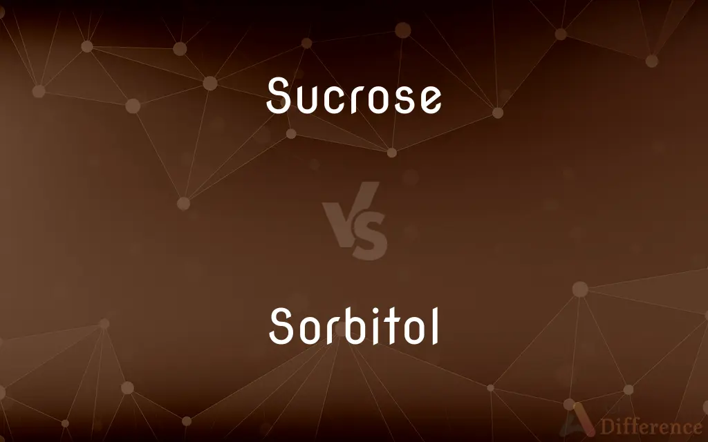 Sucrose vs. Sorbitol — What's the Difference?