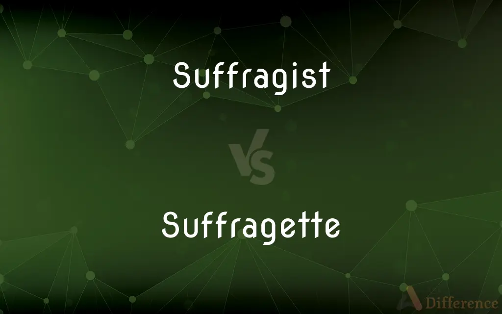 Suffragist vs. Suffragette — What's the Difference?