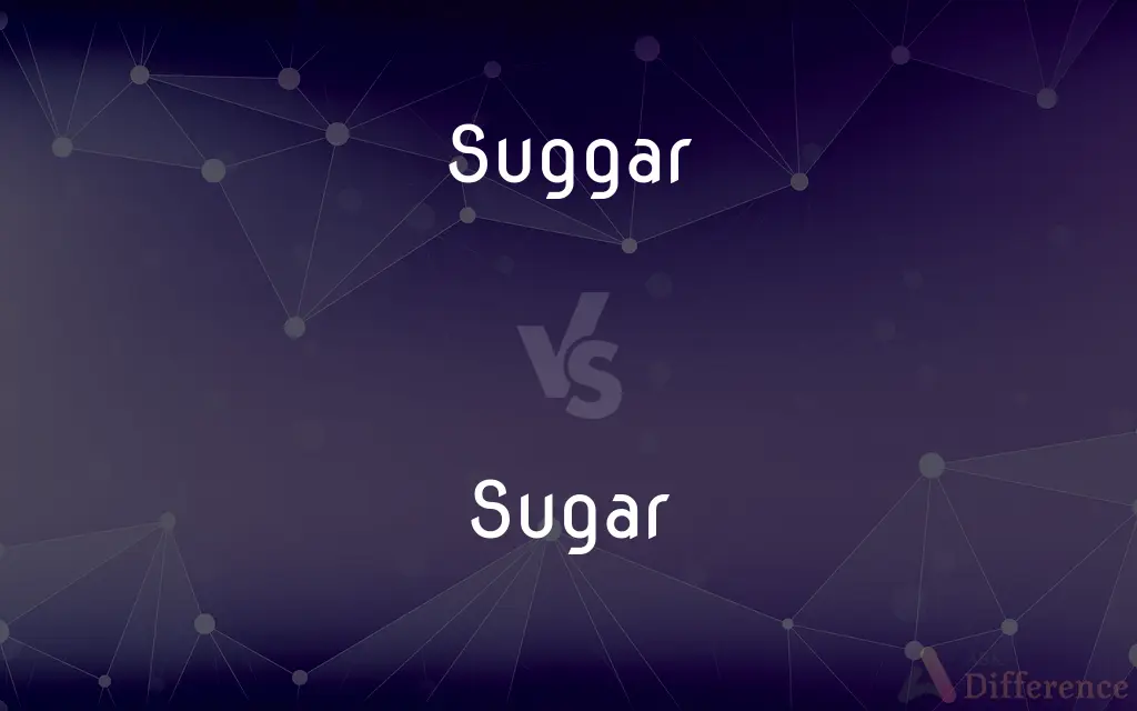 Suggar vs. Sugar — Which is Correct Spelling?