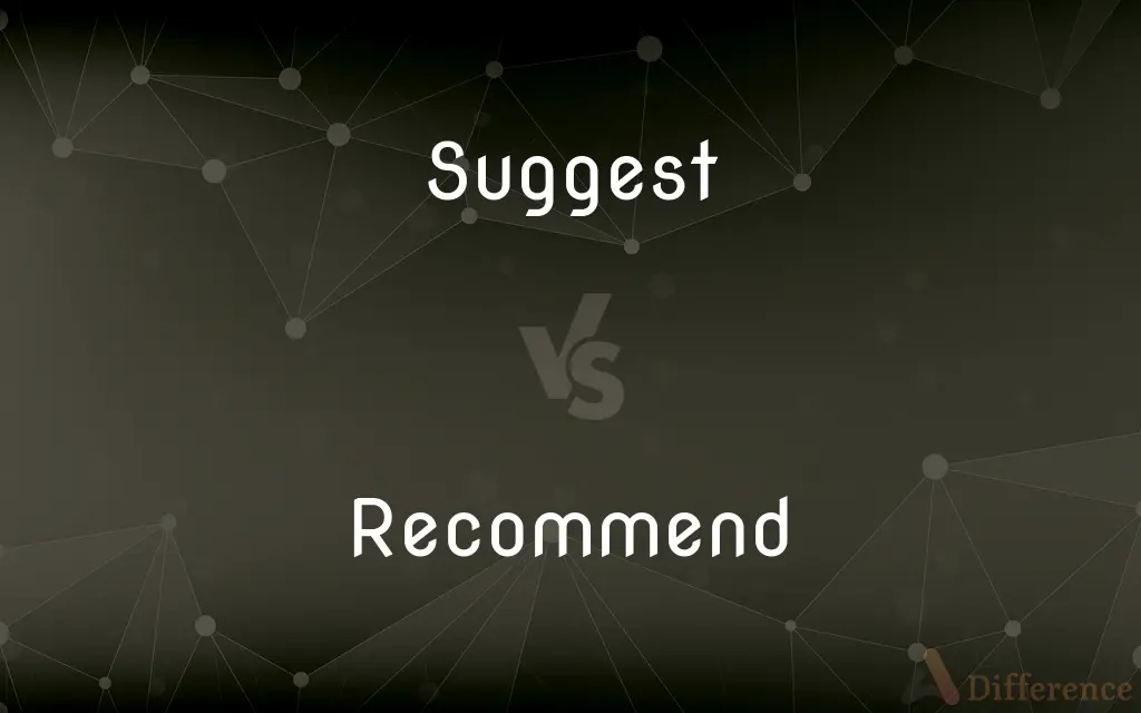 Suggest vs. Recommend — What's the Difference?