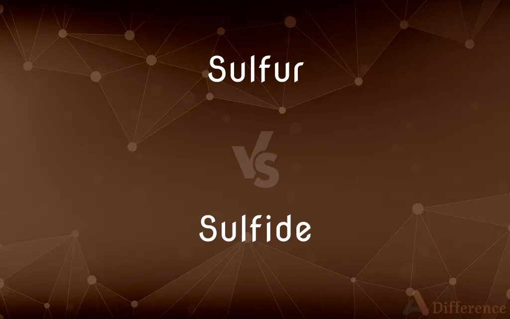 Sulfur vs. Sulfide — What's the Difference?
