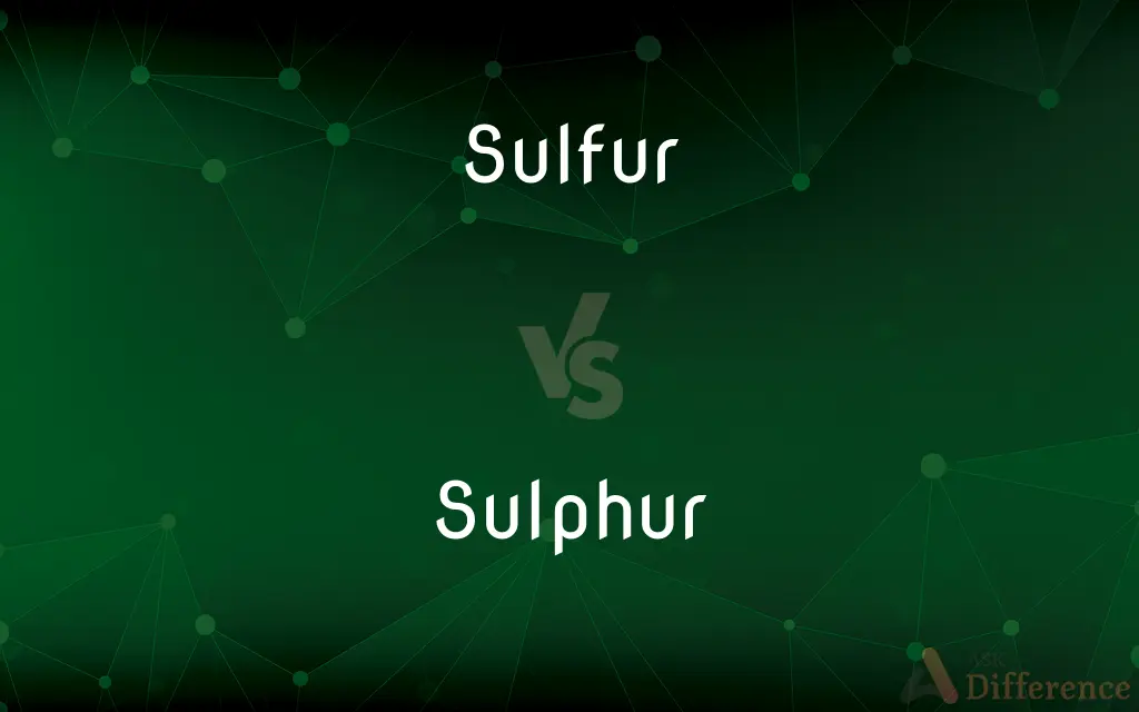 Sulfur vs. Sulphur — What's the Difference?