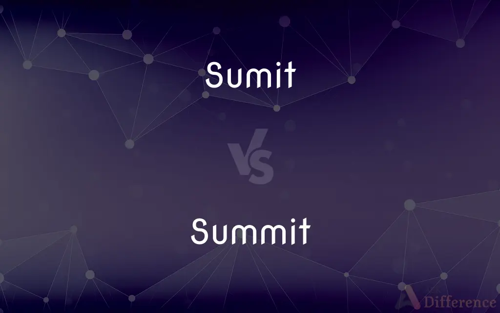 Sumit vs. Summit — What's the Difference?